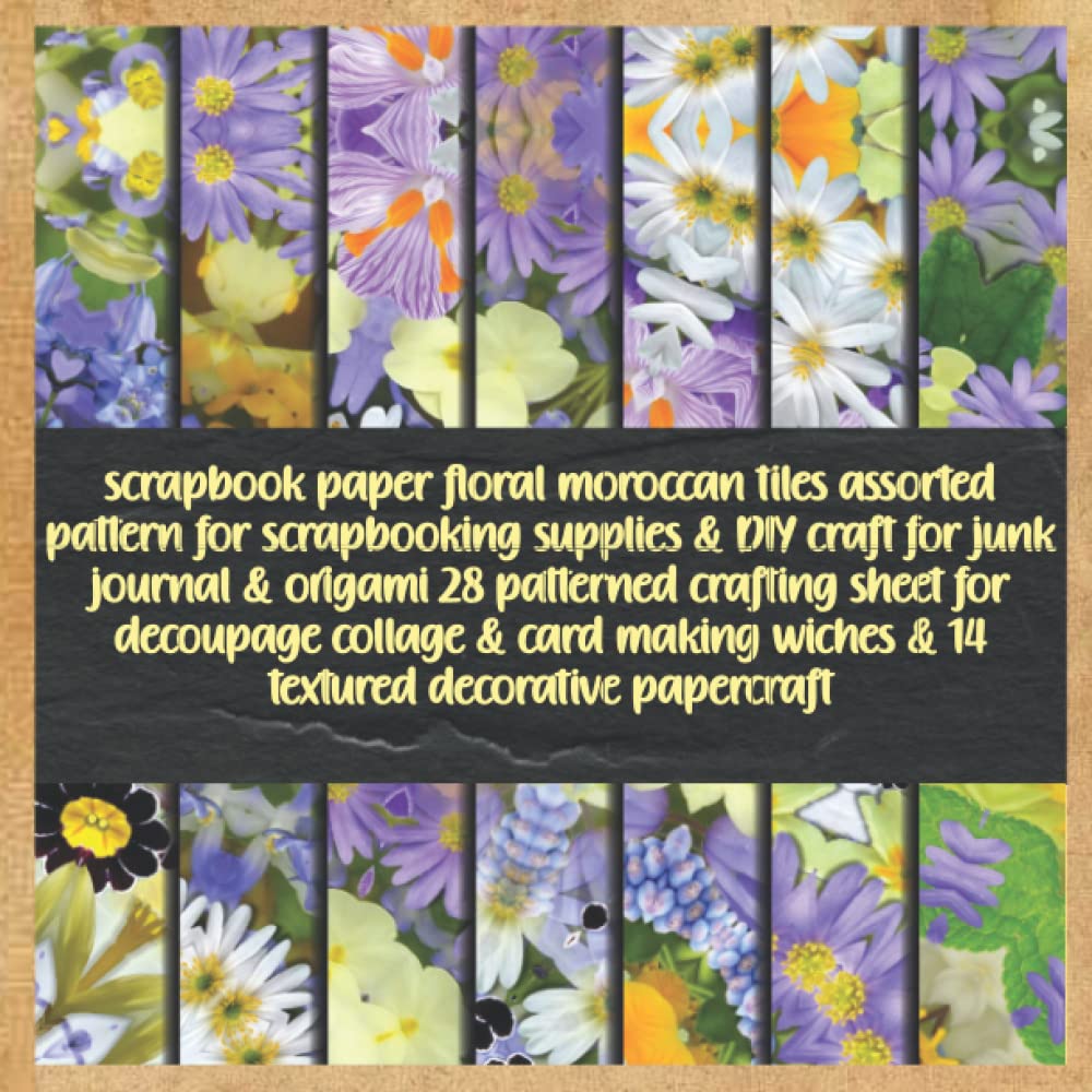 ler totalmente scrapbook paper floral moroccan tiles assorted pattern for scrapbooking supplies & DIY craft for junk journal & origami 28 patterned crafting sheet... wiches & 14 textured decorative papercraft