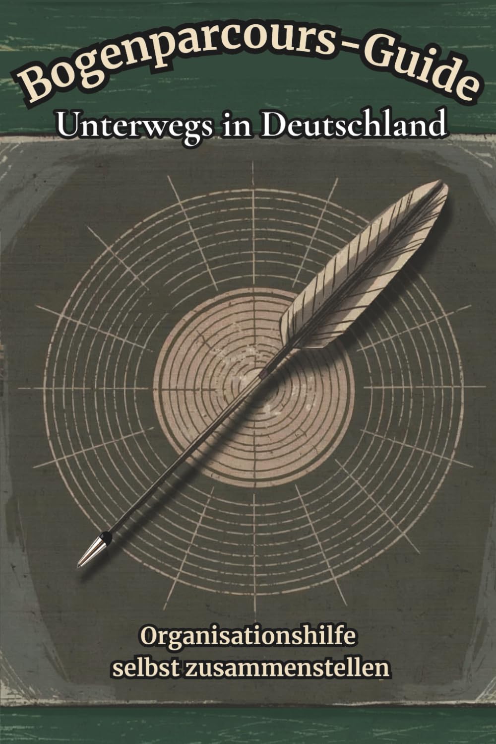 Bogenparcours-Guide - Unterwegs in Deutschland: Organisationshilfe selbst zusammenstellen (German Edition) baixar o livro de graça