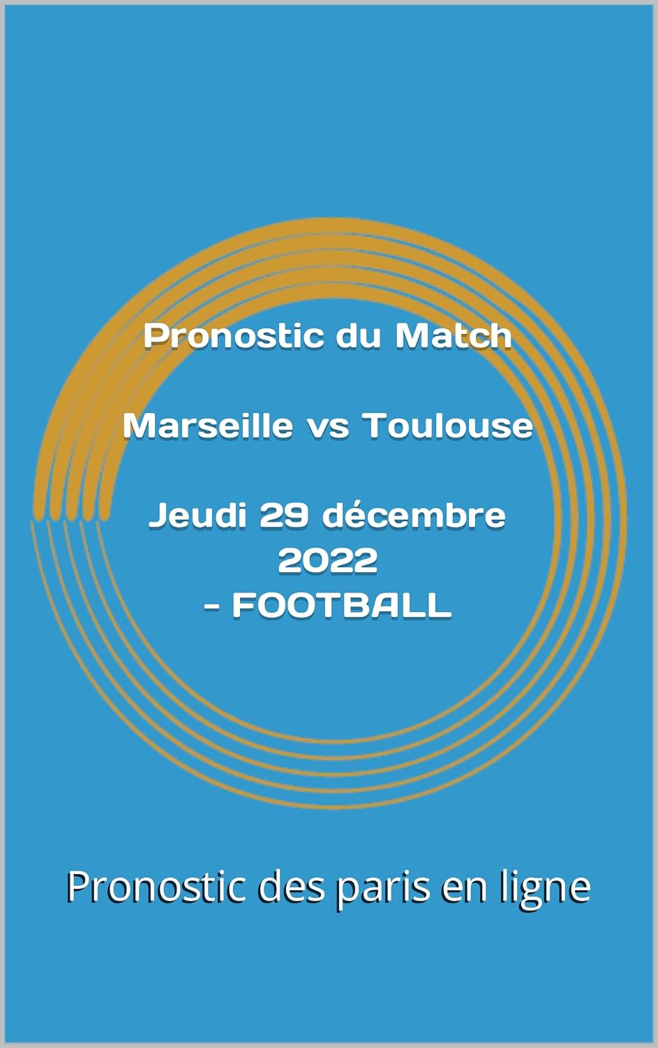 Pronostic du Match MARSEILLE vs TOULOUSE Jeudi 29 décembre 2022 - FOOTBALL: Pronostic des paris en ligne (French Edition) baixar livro de graça