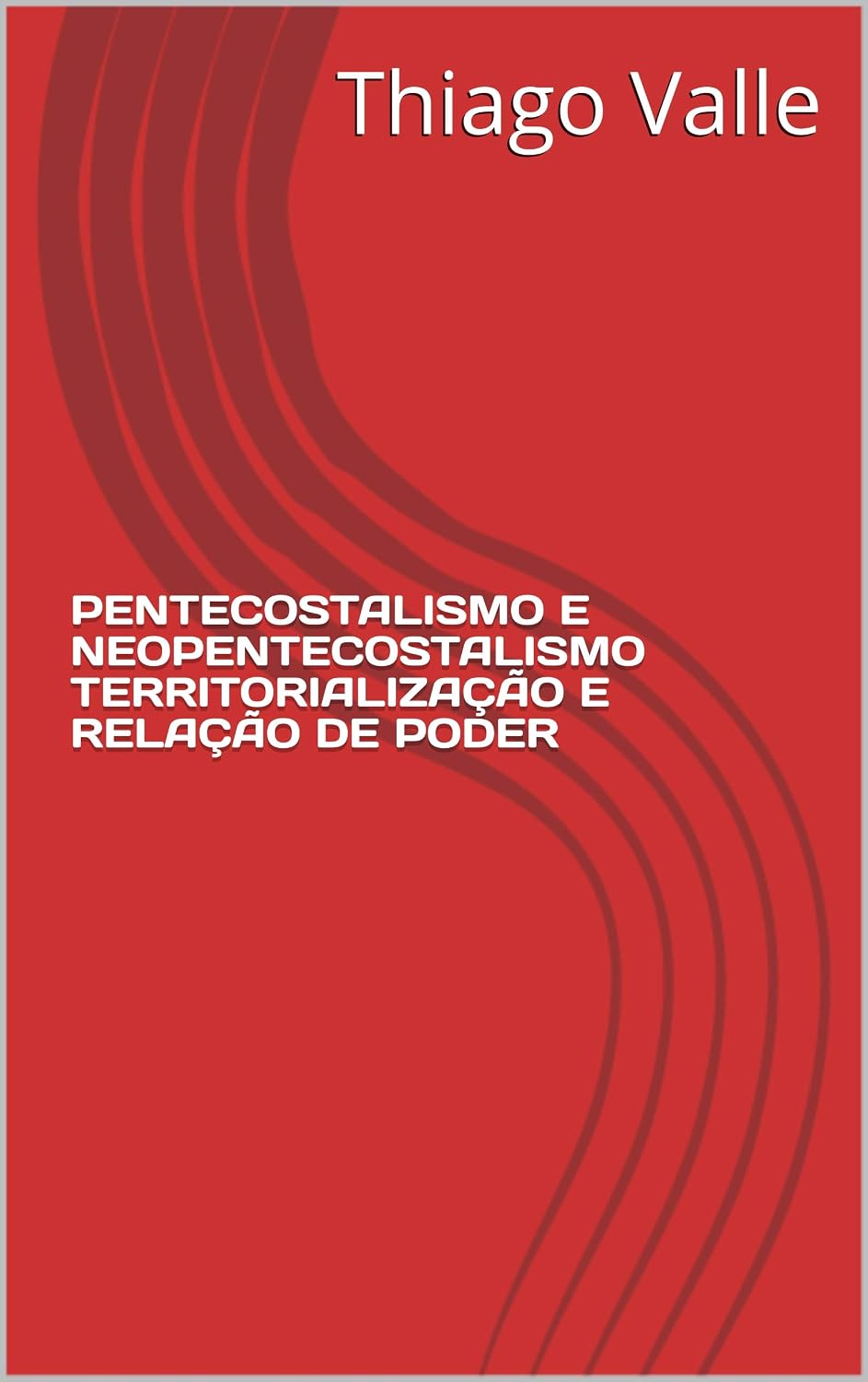 PENTECOSTALISMO E NEOPENTECOSTALISMO TERRITORIALIZAÇÃO E RELAÇÃO DE PODER baixar o livro de graça