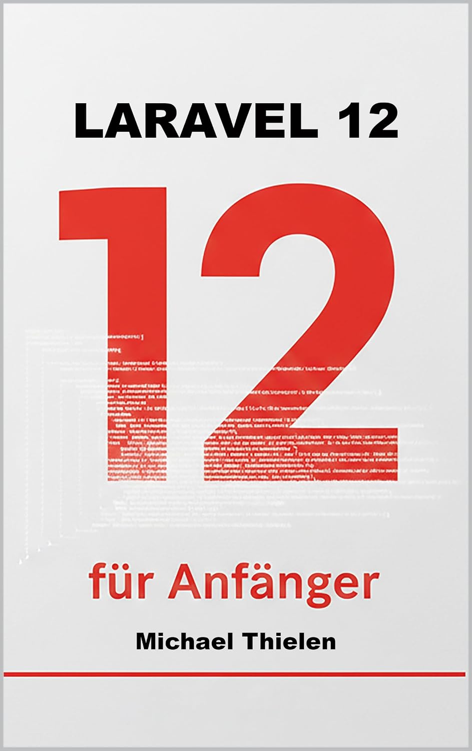 capítulo por capítulo baixar Laravel 12 für Anfänger: Der pragmatische Einstieg in moderne Webentwicklung, Clean Code und echte Projekte. (Computer Fachbücher) (German Edition)