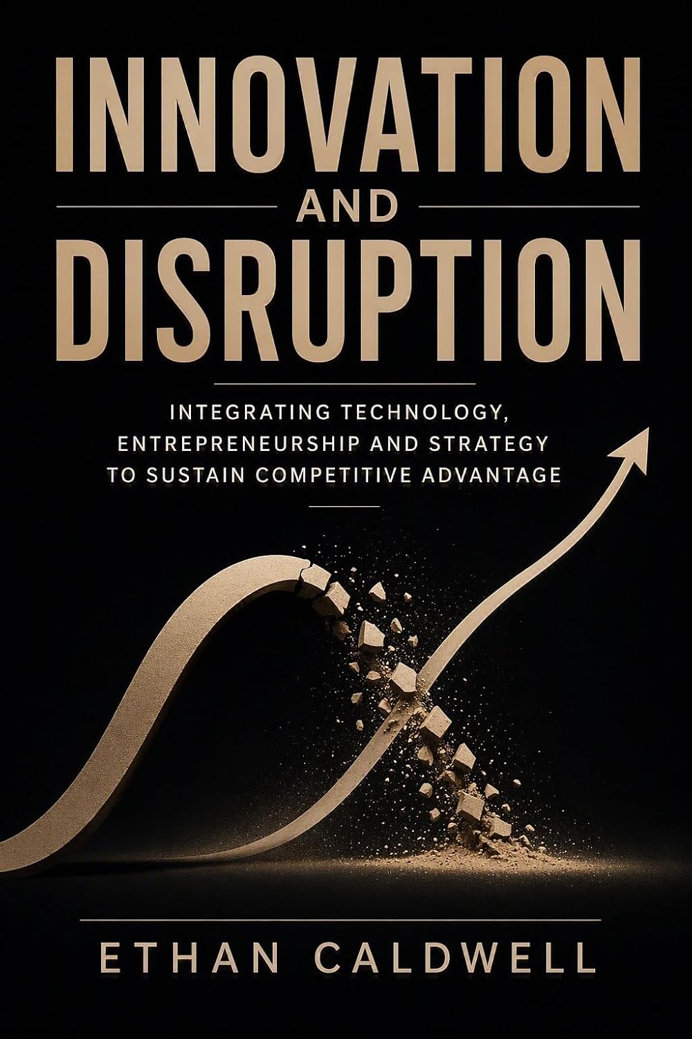 ler totalmente Innovation and Disruption: Integrating Technology, Innovation and Entrepreneurship to Sustain Competitive Advantage (English Edition)