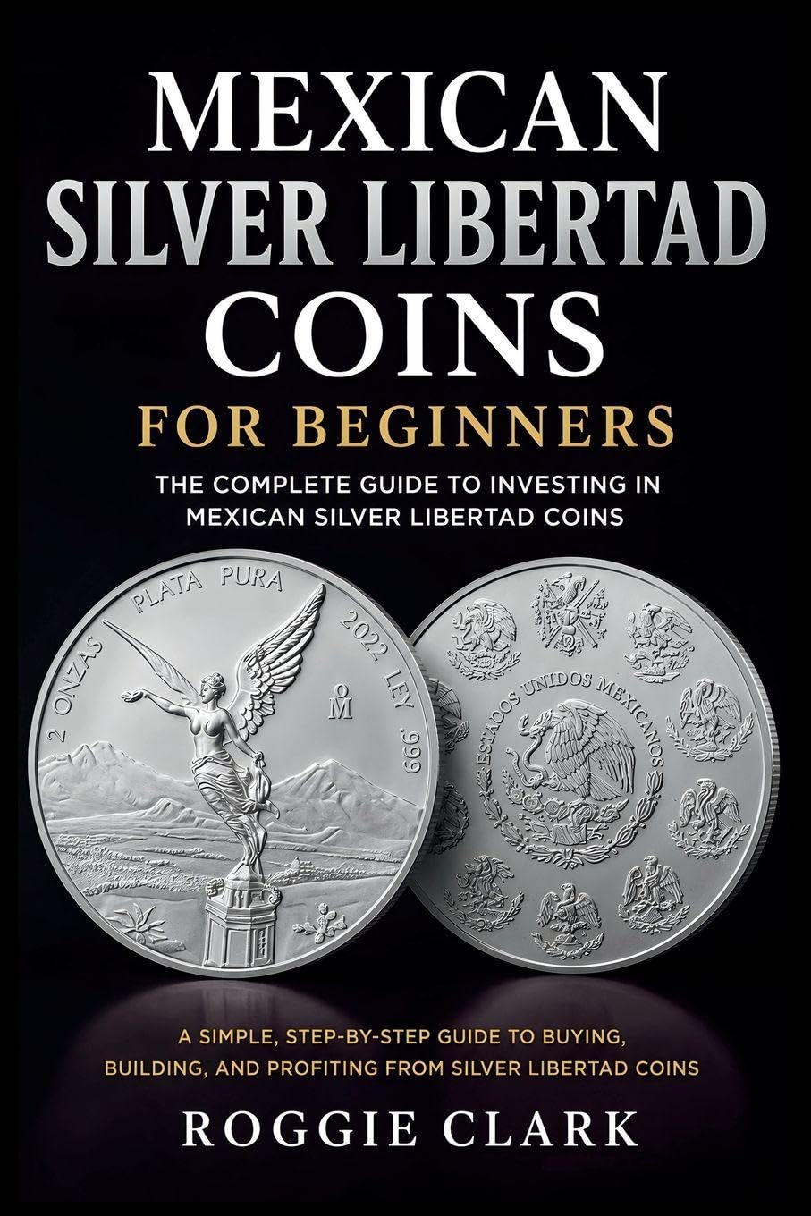 capítulo por capítulo baixar Mexican Silver Libertad Coins for Beginners: Silver Libertad Bullion Coins, Mexican Silver Coin Investing, Buying Silver Coins, Coin Collecting, and Precious Metals