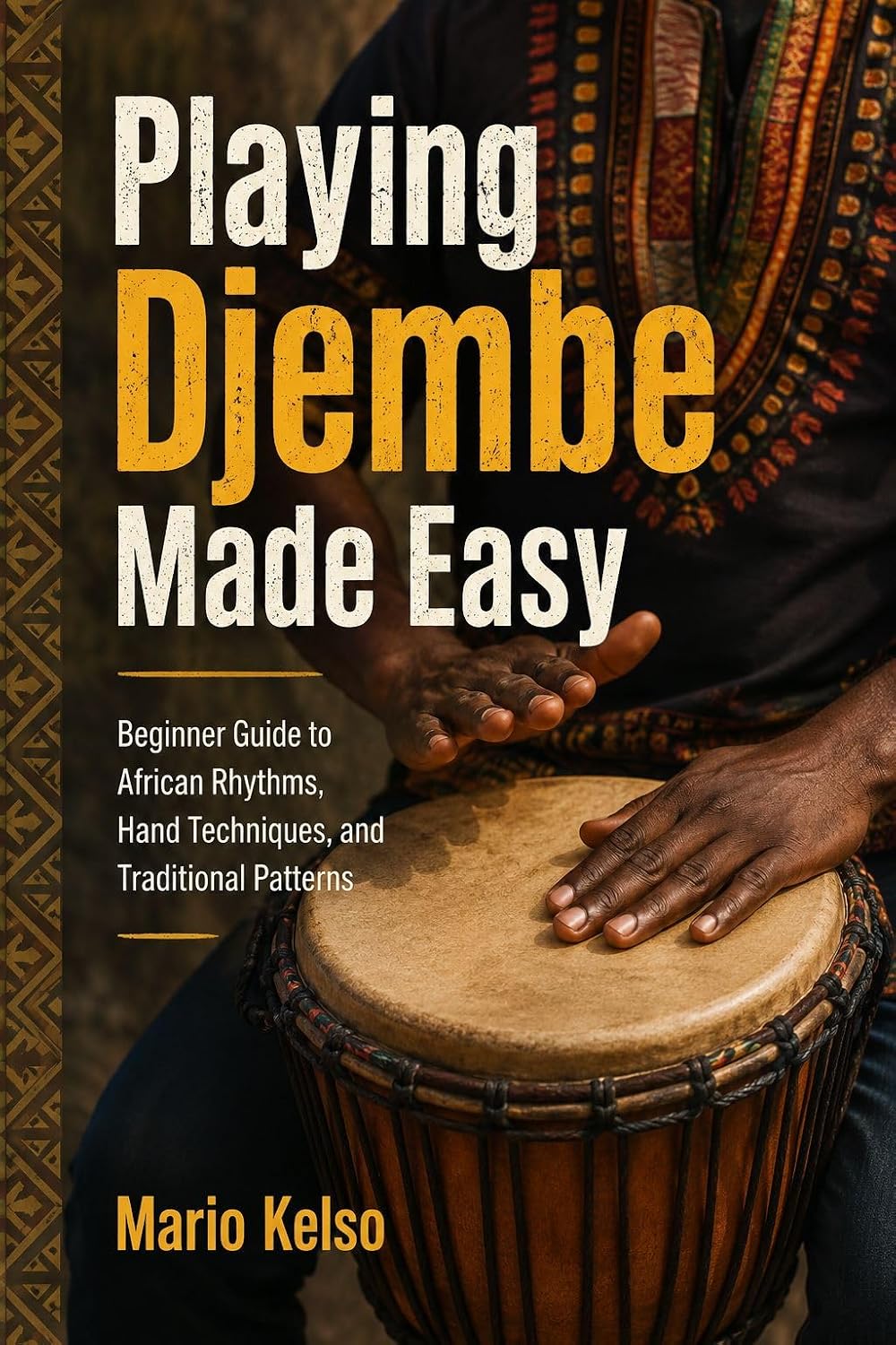 capítulo por capítulo baixar Playing Djembe Made Easy: Beginner Guide to African Rhythms, Hand Techniques, and Traditional Patterns (English Edition)