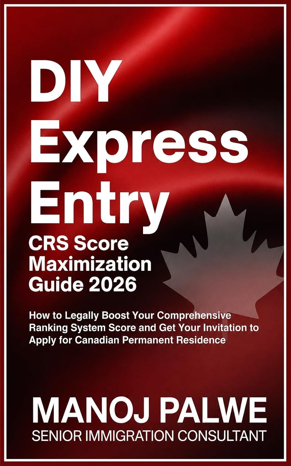 DIY GUIDE Express Entry CRS Score Maximization 2026 Complete Guide: A Structured, Step-by-Step Framework to Maximize Your CRS Score, Improve Your PNP... The Second Chance Series) (English Edition) baixar livro de graça