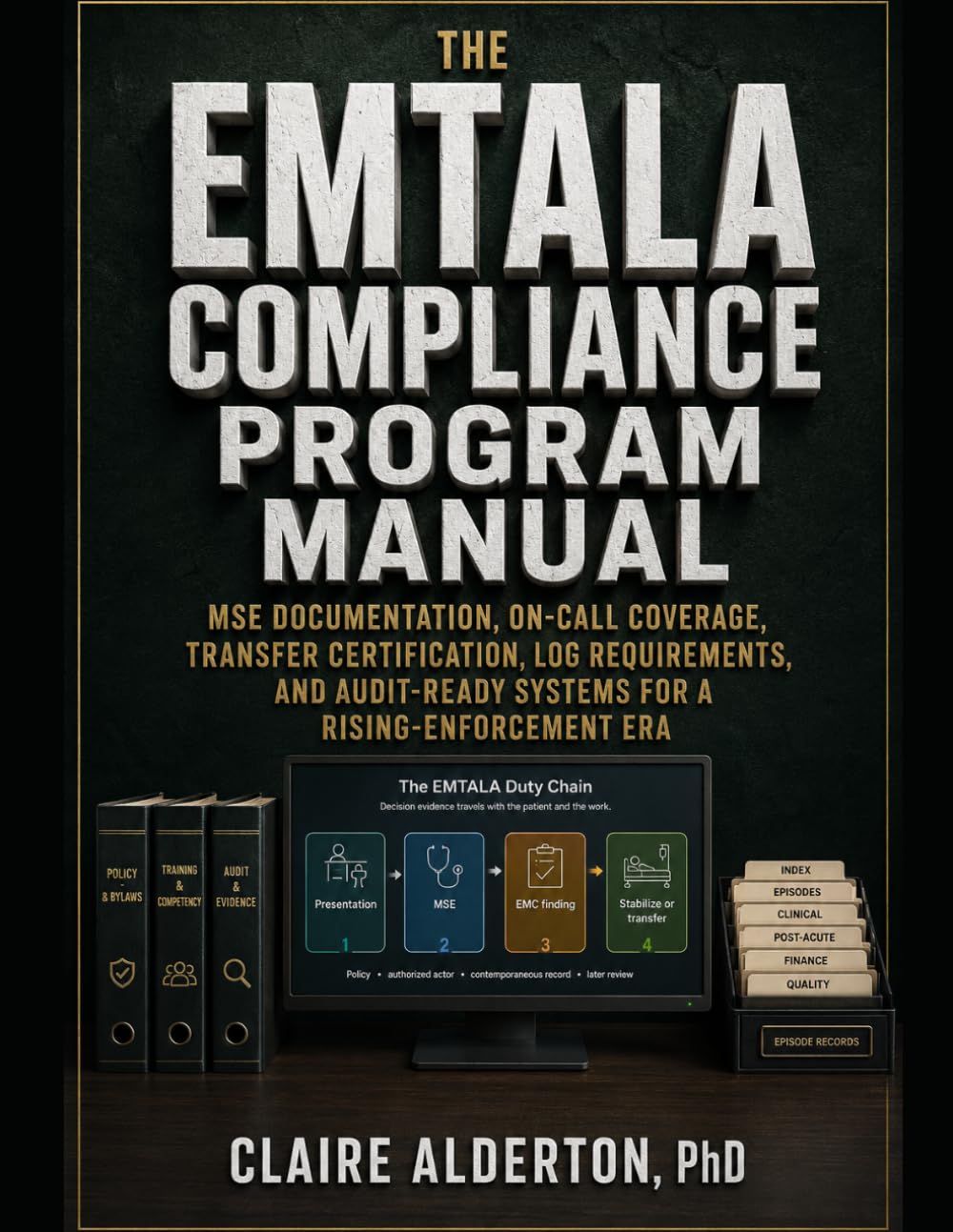 ler totalmente The EMTALA Compliance Program Manual: MSE Documentation, On-Call Coverage, Transfer Certification, Log Requirements, and Audit-Ready Systems for a Rising-Enforcement Era