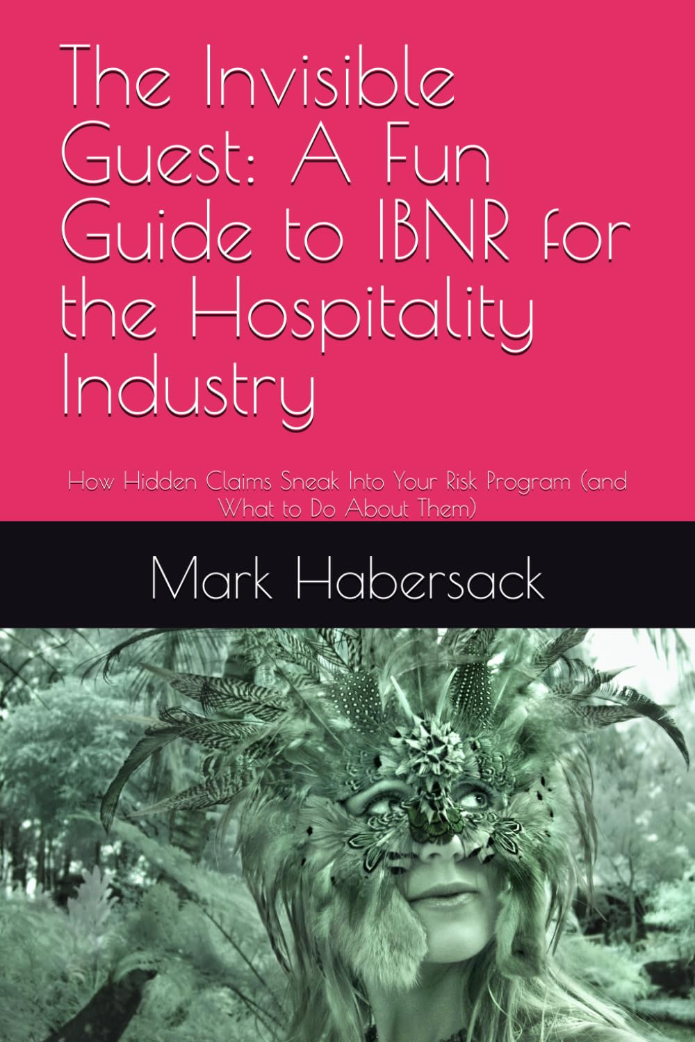 The Invisible Guest: A Fun Guide to IBNR for the Hospitality Industry: How Hidden Claims Sneak Into Your Risk Program (and What to Do About Them) baixar o livro de graça
