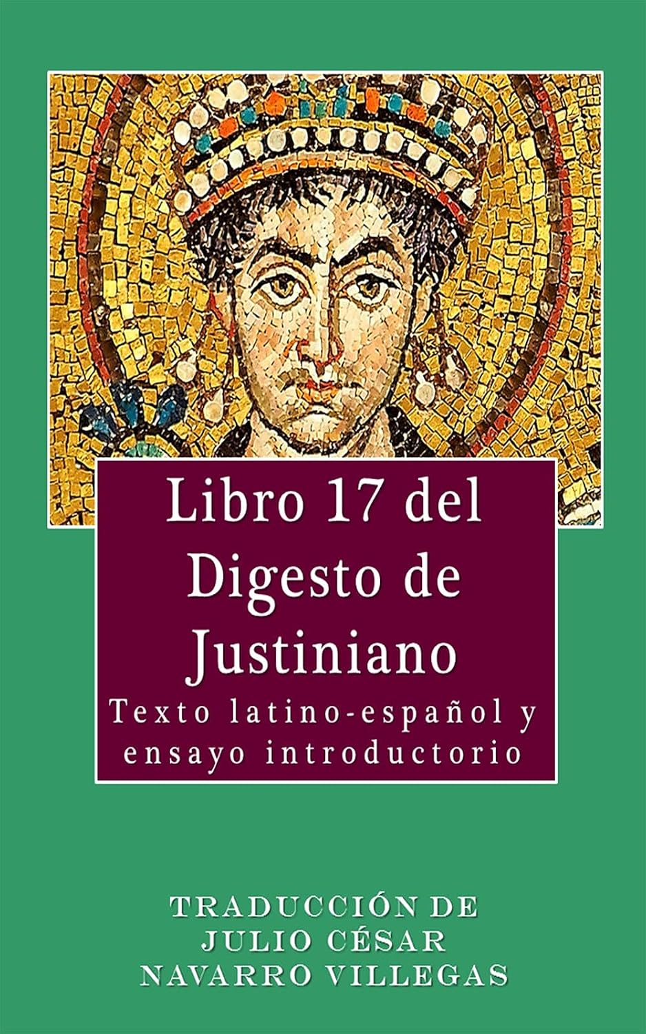 Libro 17 del Digesto de Justiniano (traducción): Texto latino-español y ensayo introductorio (Digesta Iustiniani Imperatoris (versión digital)) (Spanish Edition) baixar livro de graça