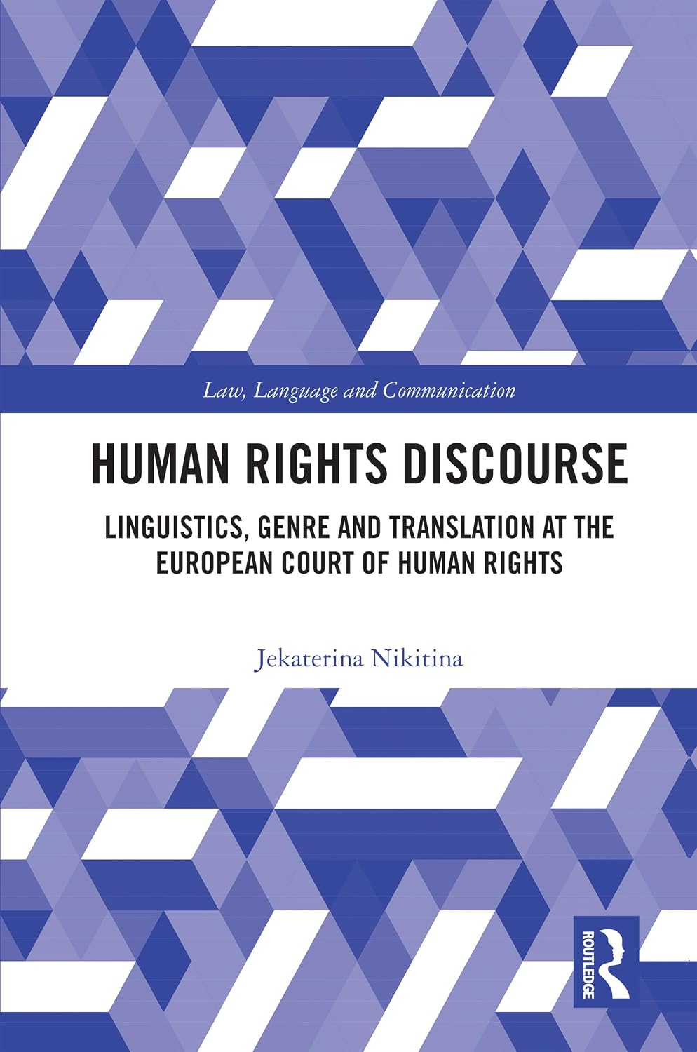 Human Rights Discourse: Linguistics, Genre and Translation at the European Court of Human Rights (Law, Language and Communication) (English Edition) baixar livro de graça