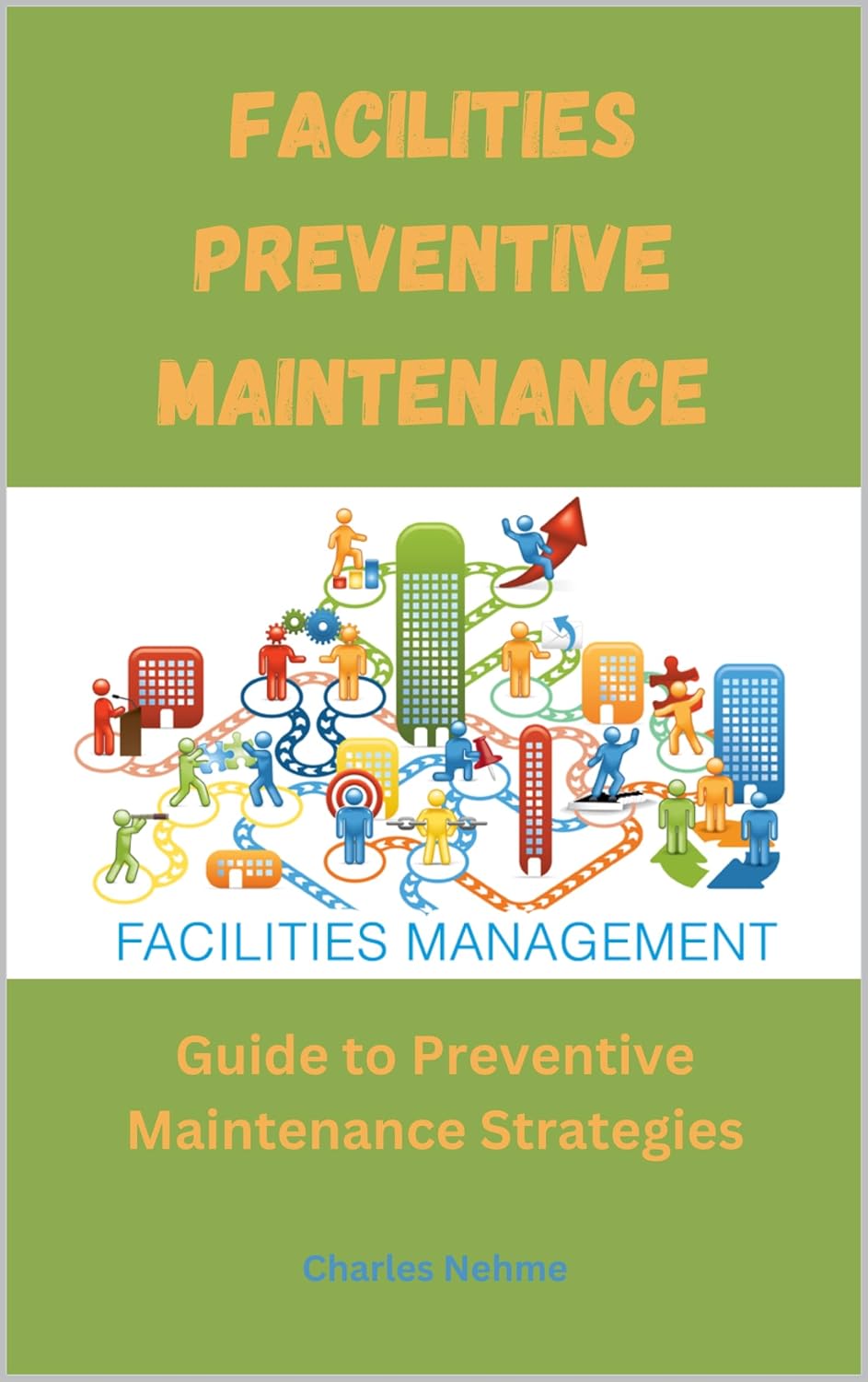 Facilities Preventive Maintenance: Guide to Preventive Maintenance Strategies (English Edition)