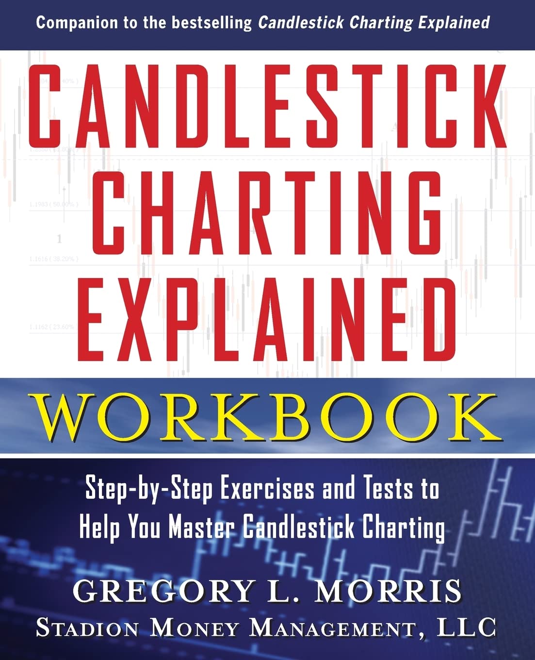 Candlestick Charting Explained Workbook: Step-By-Step Exercises and Tests to Help You Master Candlestick Charting