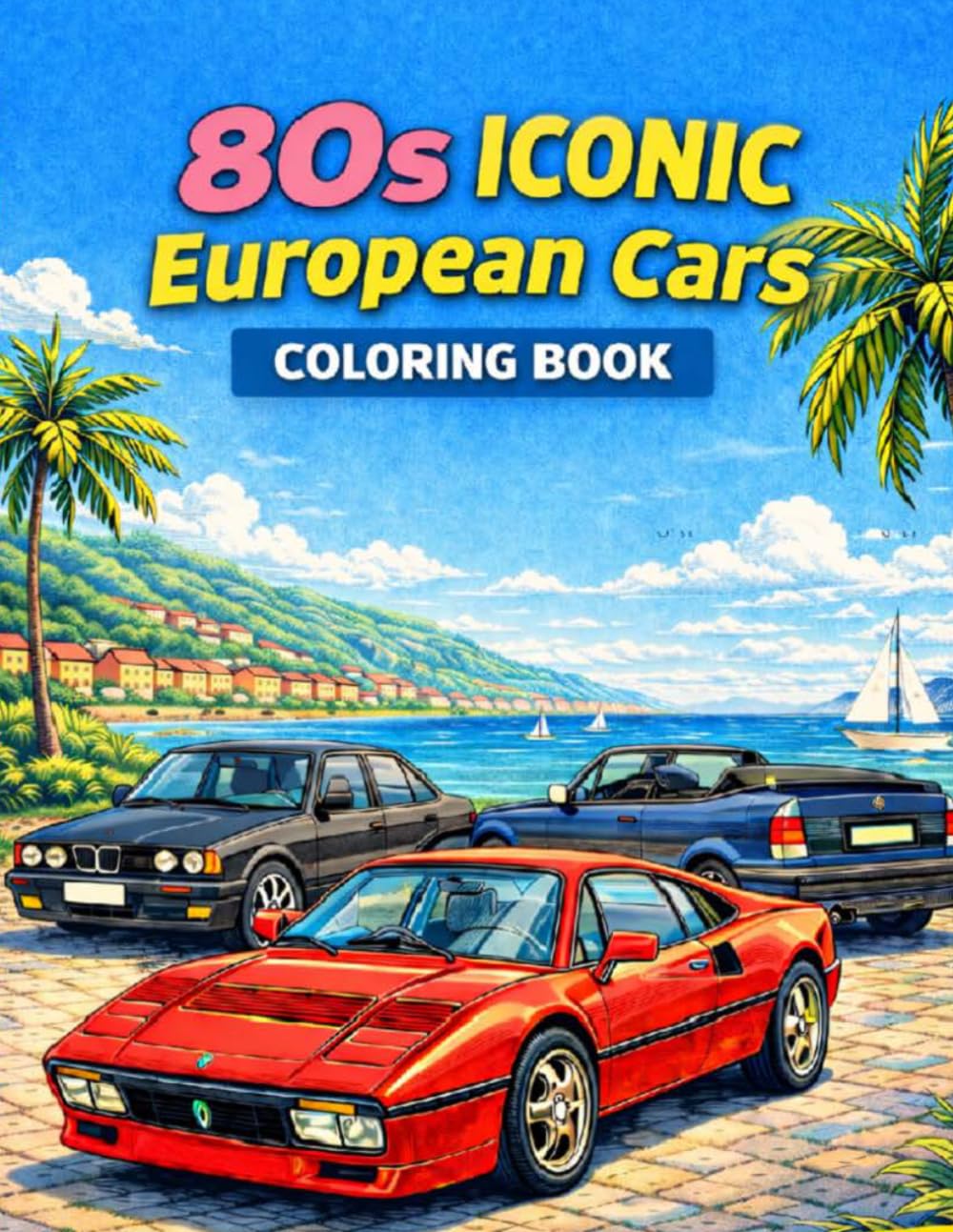 ler totalmente 80s Iconic European Cars Coloring Book: A Retro Coloring Book Featuring Legendary European Sport Cars, Luxury Cars and Classic 1980s Icons