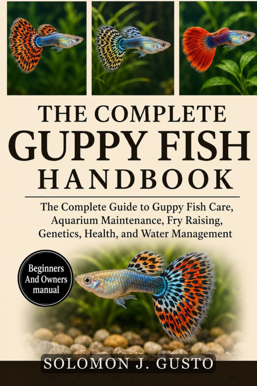 capítulo por capítulo baixar THE COMPLETE GUPPY FISH HANDBOOK: The Complete Guide to Guppy Fish Care, Aquarium Maintenance, Fry Raising, Genetics, Health, and Water Management