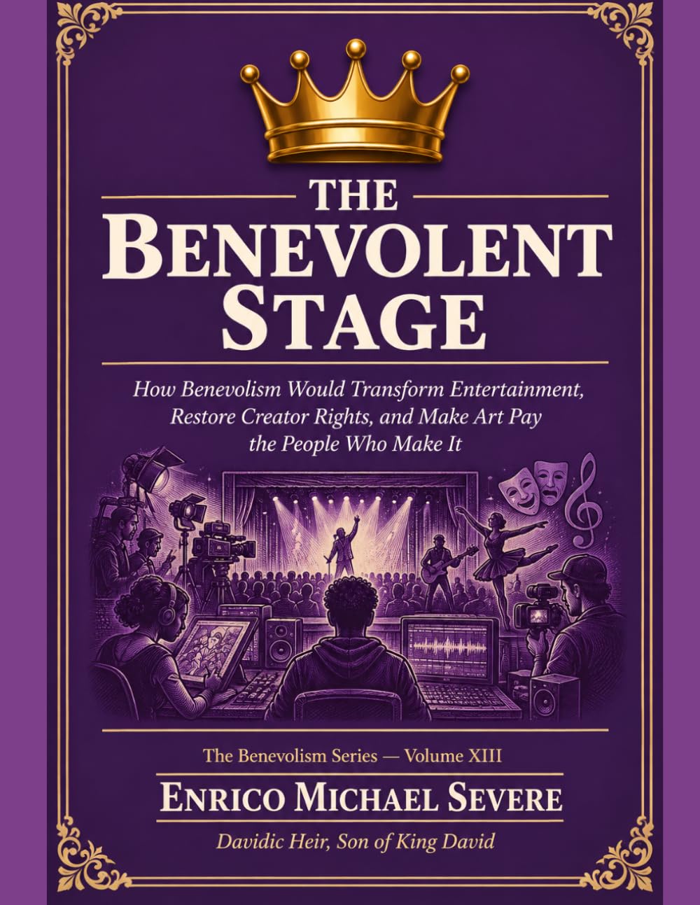 ler totalmente THE BENEVOLENT STAGE: How Benevolism Would Transform Entertainment, Restore Creator Rights, and Make Art Pay the People Who Make It
