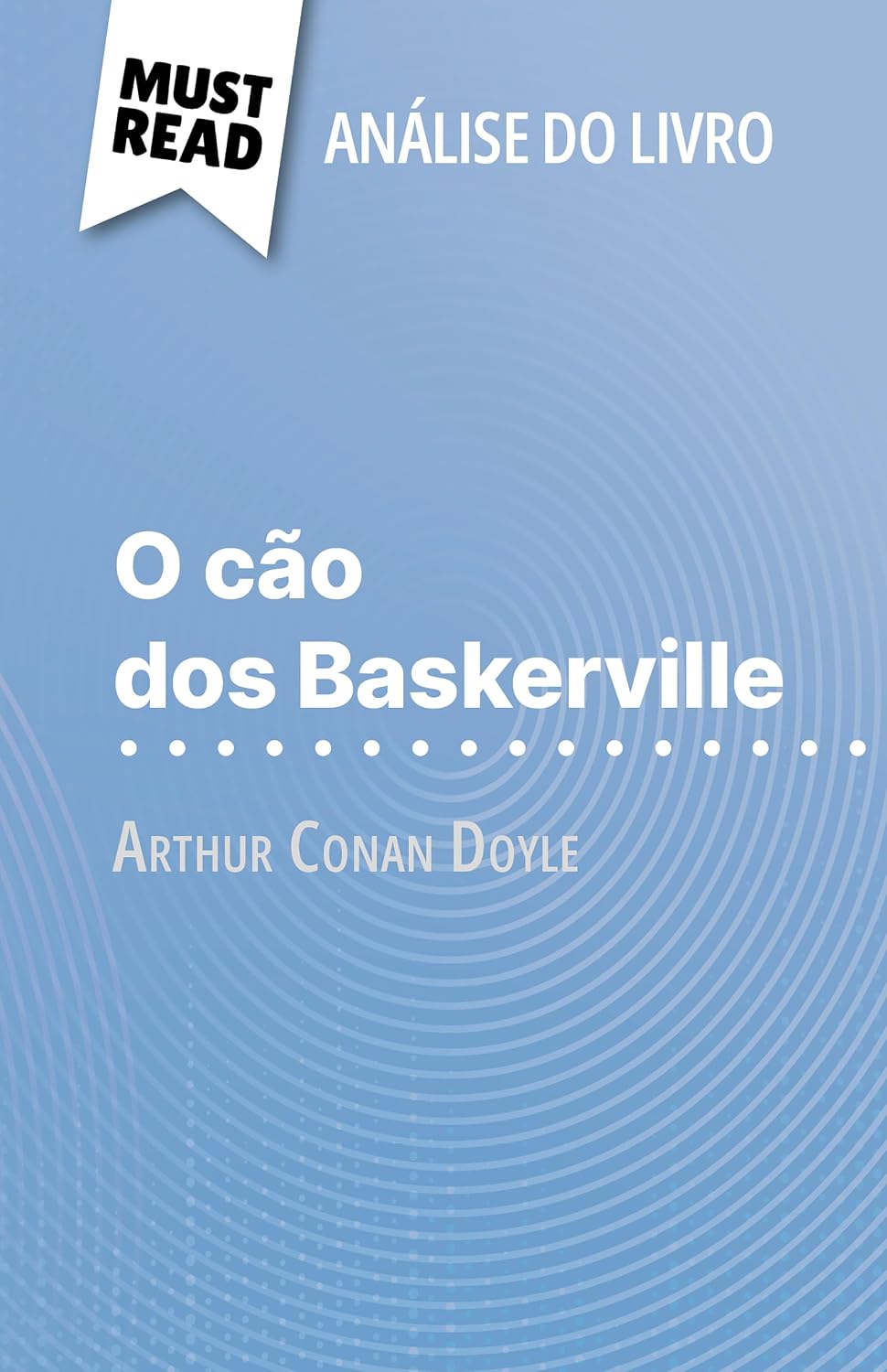 ler totalmente O cão dos Baskerville de Arthur Conan Doyle (Análise do livro): Análise completa e resumo pormenorizado do trabalho