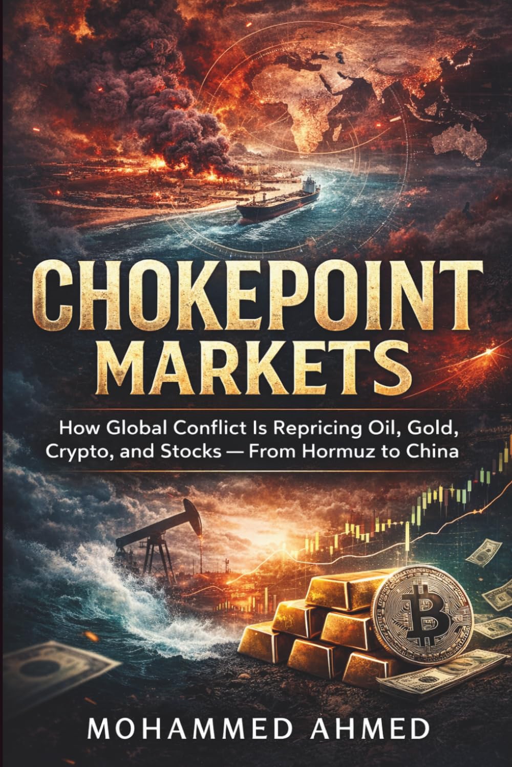 Chokepoint Markets: How Global Conflict Is Repricing Oil, Gold, Crypto, and Stocks - From Hormuz to China: 6 baixar livro de graça