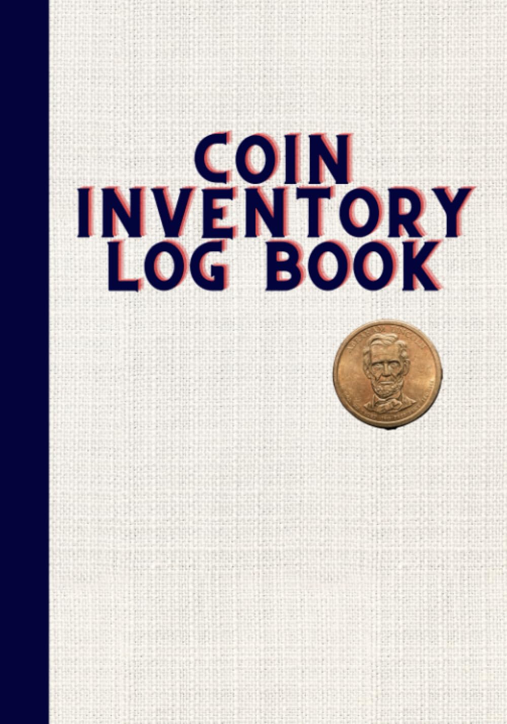 ler totalmente Coin Inventory Log Book: Coin Collectors Log To Record And Keep Track Of World Coin Collection Value, Grade, Price, Condition - 7x10 inches