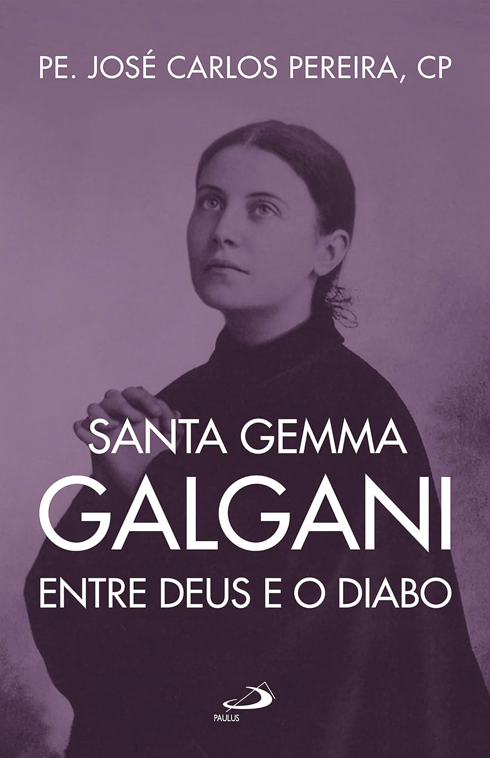 Santa Gema Galgani: entre Deus e o diabo (Biografias)