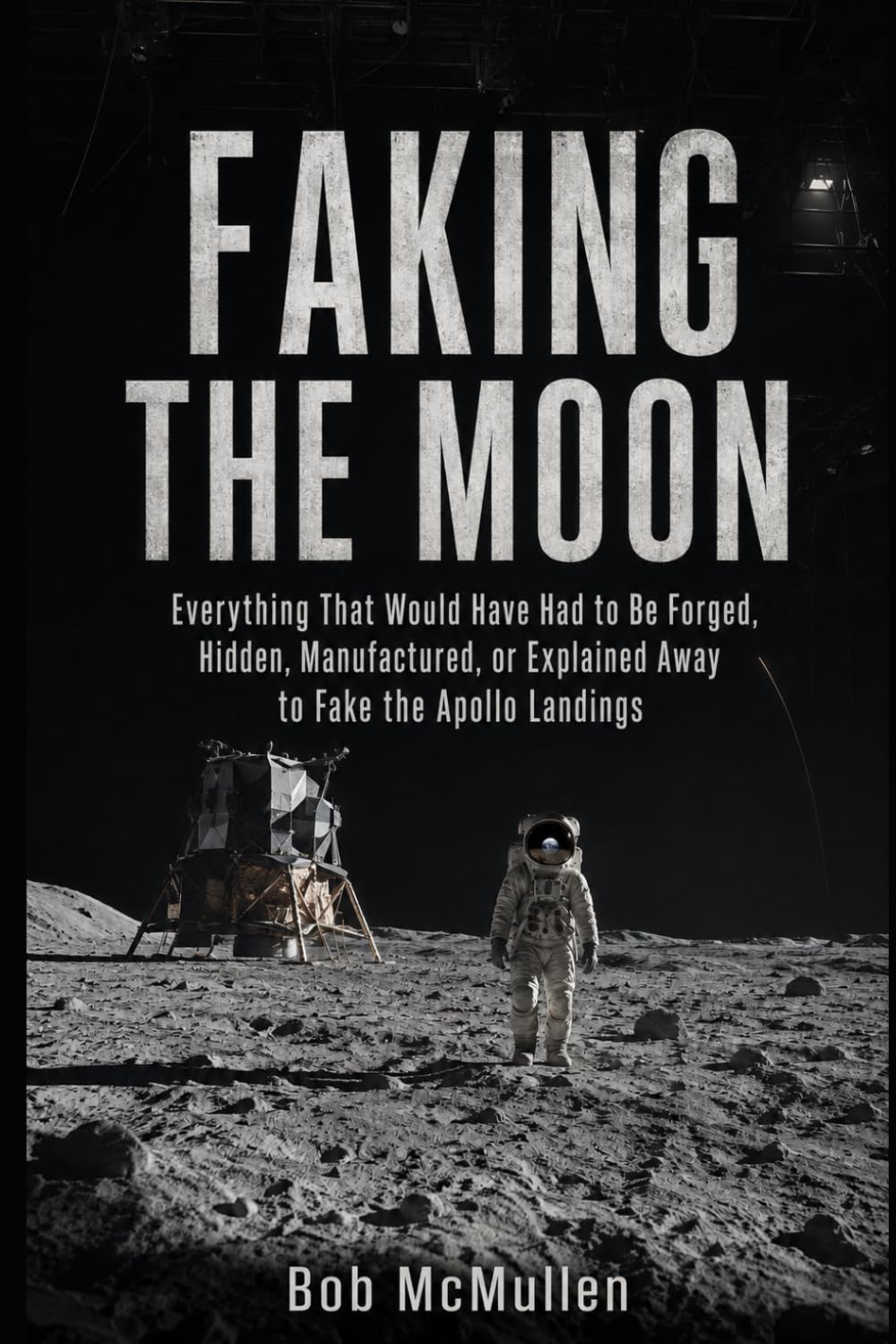 Faking the Moon: Everything That Would Have Had to Be Forged, Hidden, Manufactured, or Explained Away to Fake the Apollo Landings baixar o livro de graça