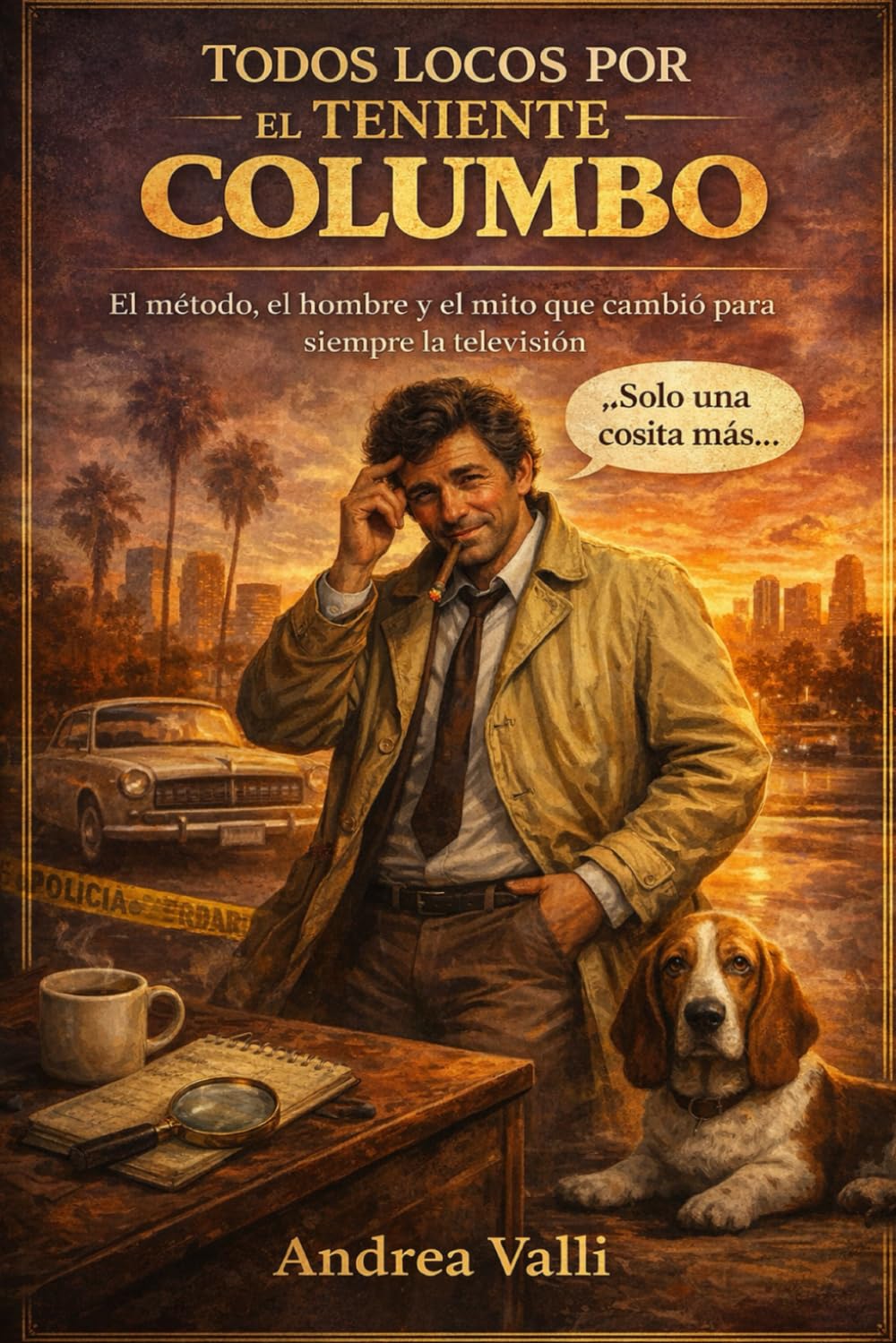 ler totalmente TODOS LOCOS POR EL TENIENTE COLUMBO: El método, el hombre y el mito que cambió la televisión (Spanish Edition)