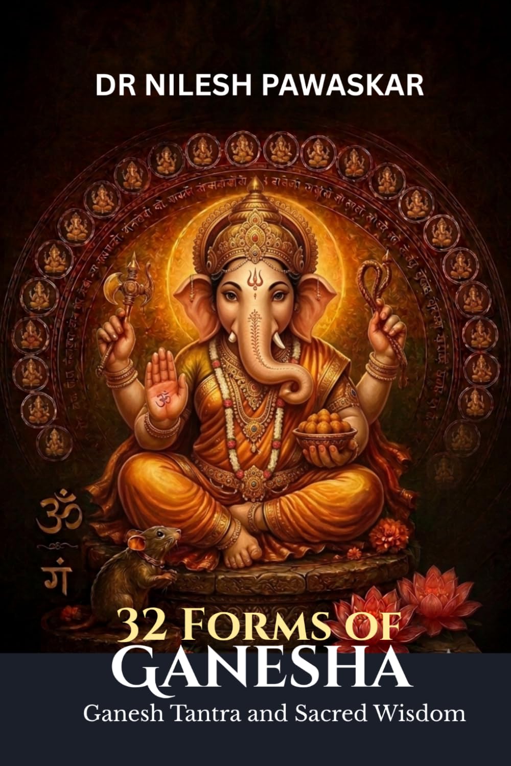 ler totalmente Thirty-Two Forms of Ganesha: Ganesh Tantra and Sacred Wisdom