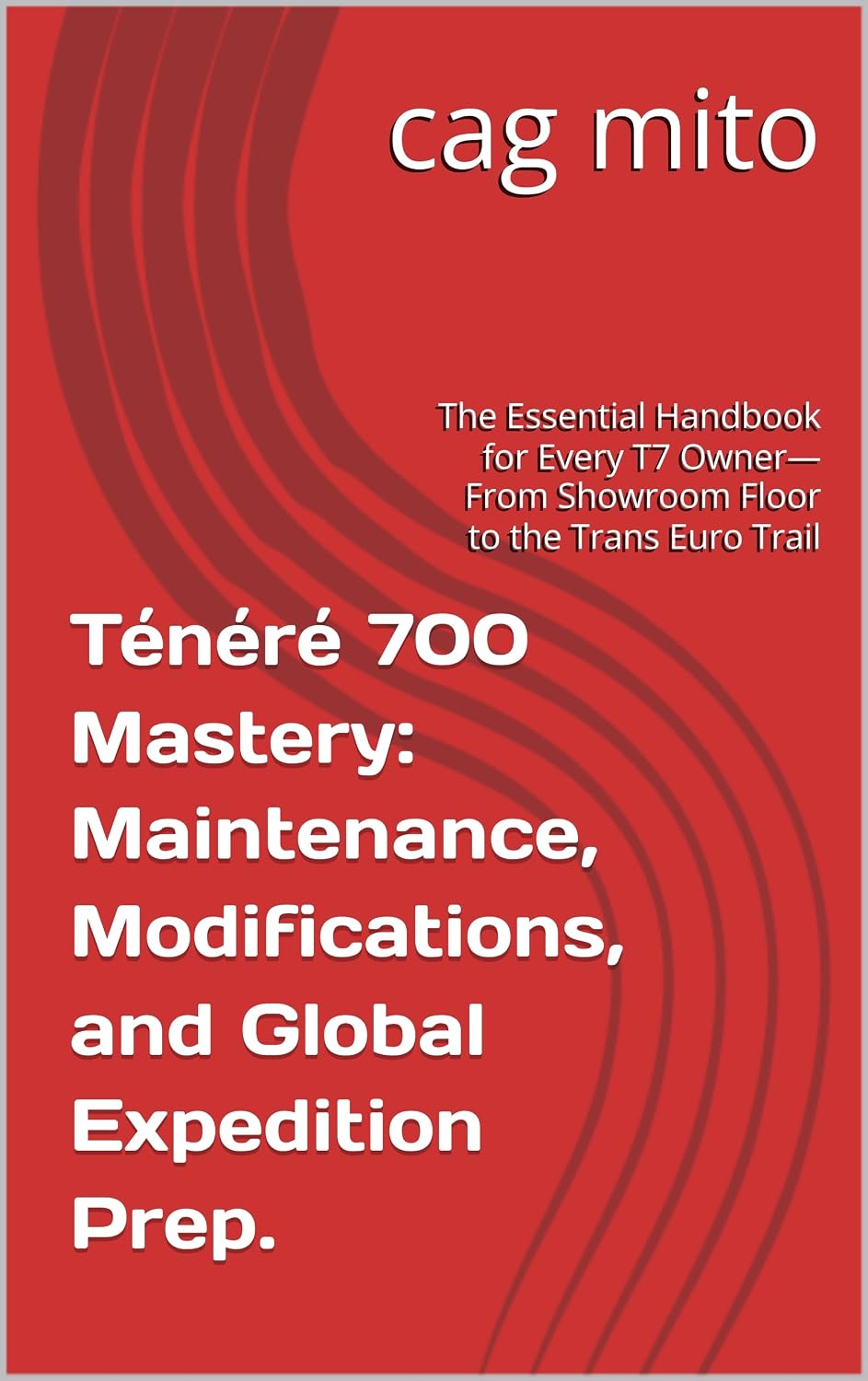 capítulo por capítulo baixar Ténéré 700 Mastery: Maintenance, Modifications, and Global Expedition Prep.: The Essential Handbook for Every T7 Owner—From Showroom Floor to the Trans Euro Trail (English Edition)