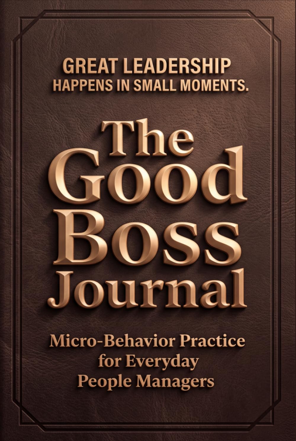 capítulo por capítulo baixar The Good Boss Journal: Micro-Behavior Practice for Everyday People Managers