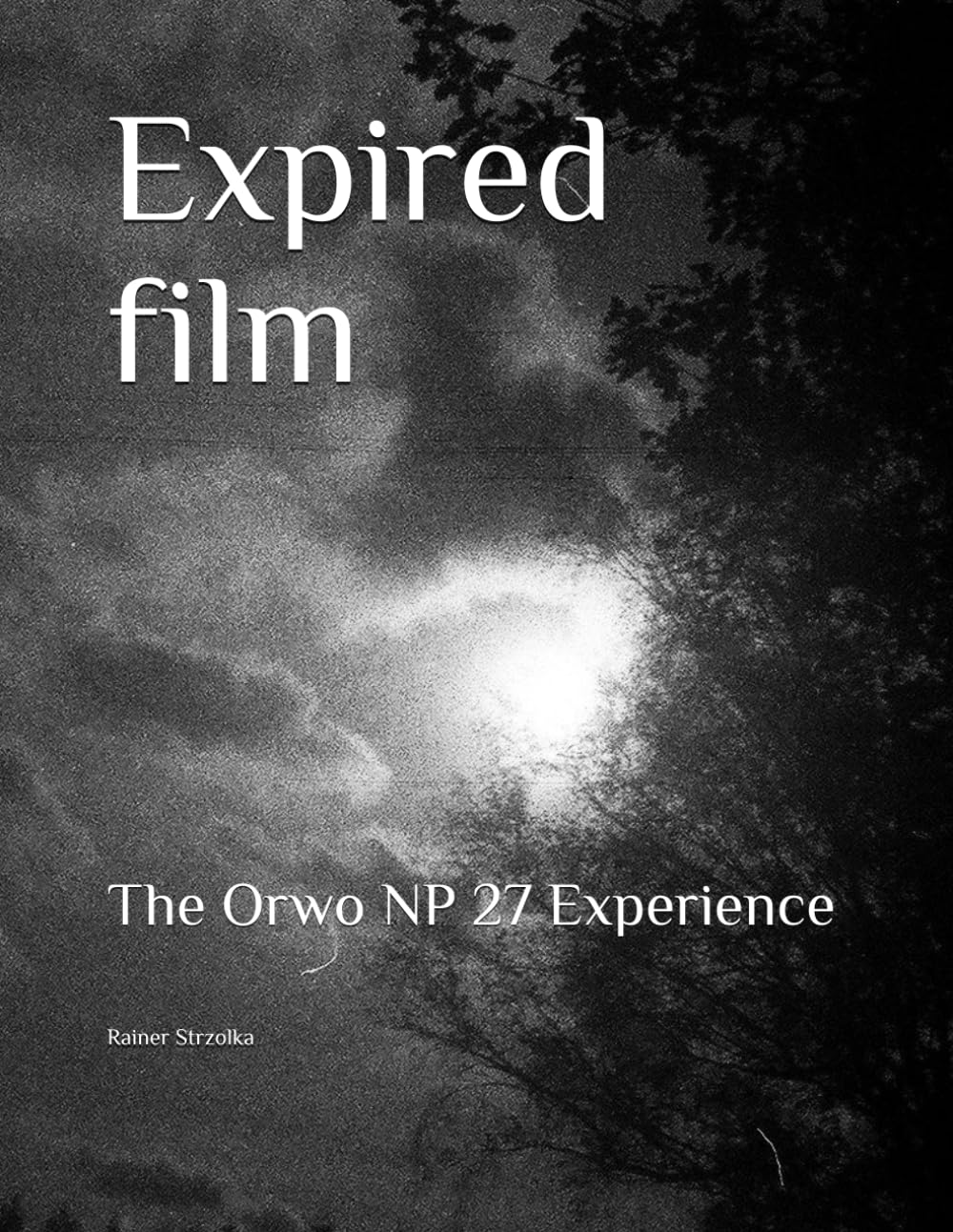 capítulo por capítulo baixar Expired film: The Orwo NP 27 Experience (Alternative Reiseführer: Der kleine Ense-Strzolka)