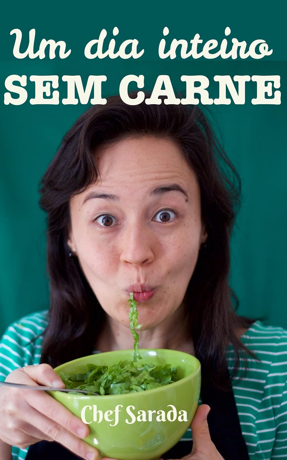 capítulo por capítulo baixar Um dia inteiro sem carne: Muito além da saladinha! receitas para quem está descobrindo o veganismo (receitas veganas da Chef Sarada Livro 2)