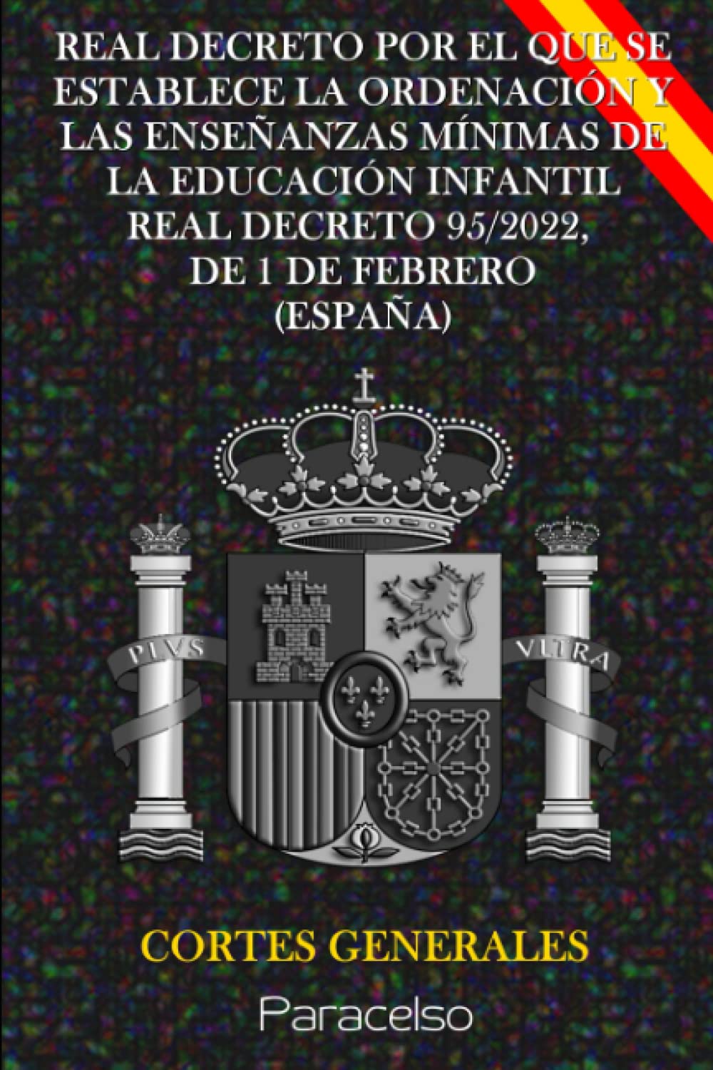 REAL DECRETO POR EL QUE SE ESTABLECE LA ORDENACIÓN Y LAS ENSEÑANZAS MÍNIMAS DE LA EDUCACIÓN INFANTIL. REAL DECRETO 95/2022, DE 1 DE FEBRERO (ESPAÑA) (Spanish Edition) baixar o livro de graça