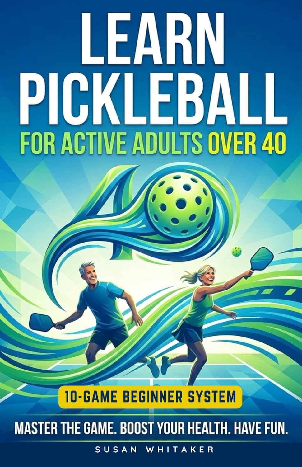 Learn Pickleball for Active Adults Over 40: A First 10 Games Beginners Player System to Build Confidence, Stay Injury-Free, and Master Pickleball Rules and Basics baixar o livro de graça