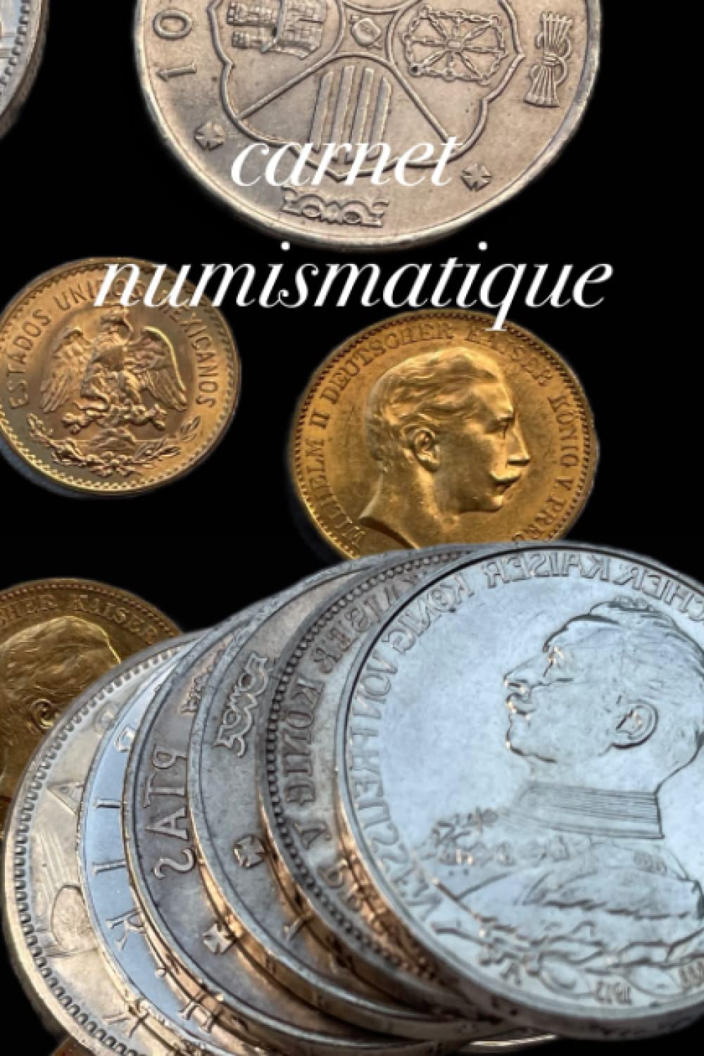 capítulo por capítulo baixar Carnet Numismatique - livre de pièces pour collectionneurs, notez votre inventaire de pièces, livre de pièces, cadeau pour les numismates, 120 pages (French Edition)