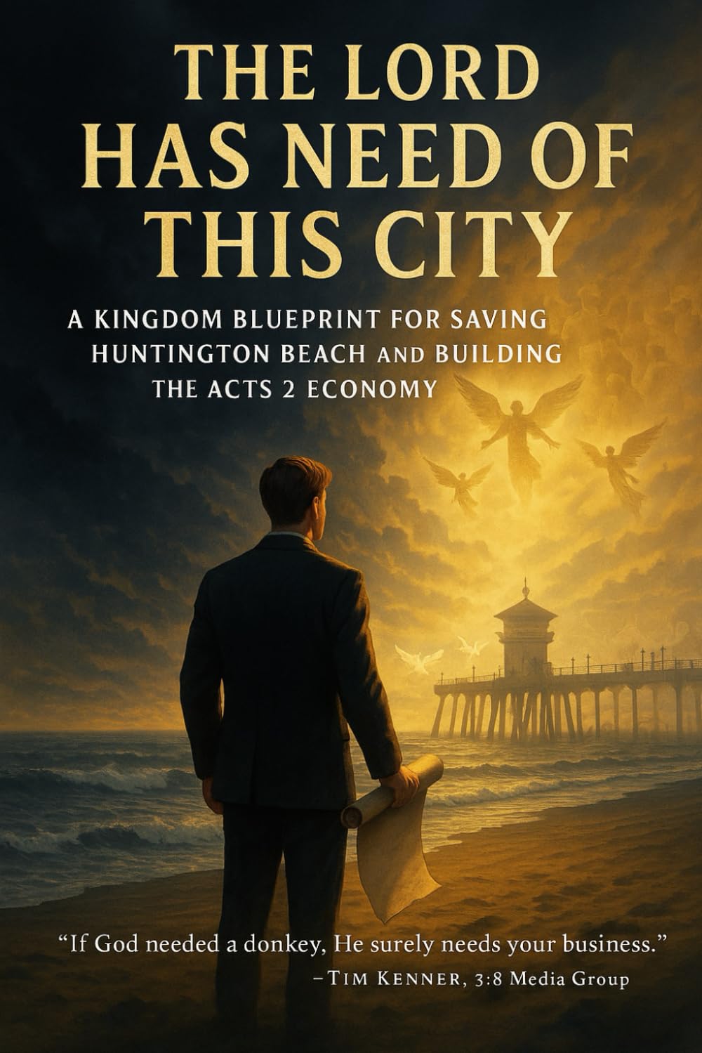 ler totalmente THE LORD HAS NEED OF THIS CITY: A Kingdom Blueprint for Saving Huntington Beach and Building the Acts 2 Economy