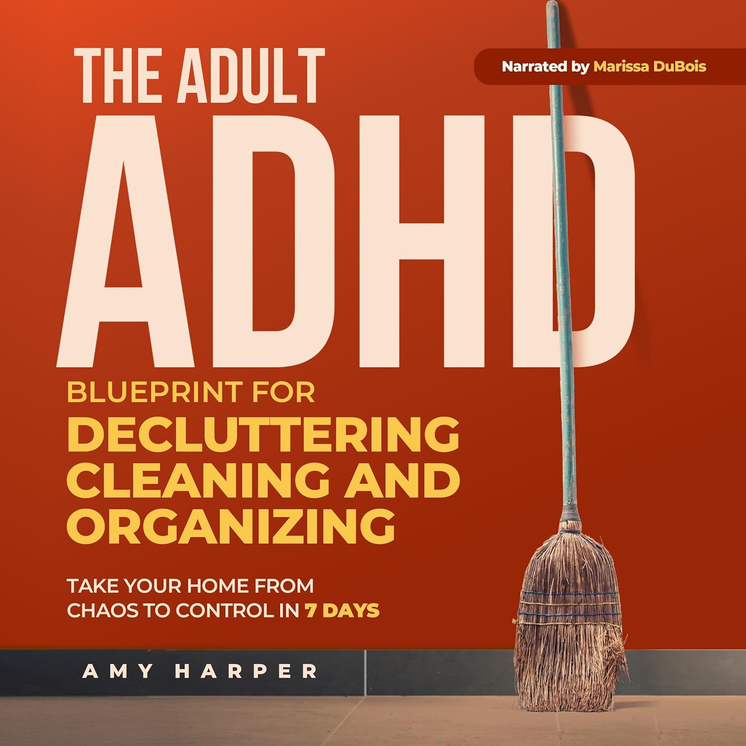 ler totalmente The Adult ADHD Blueprint for Decluttering, Cleaning and Organizing: Take Your Home from Chaos to Control in 7 Days (Overcoming Adult ADHD Challenges)