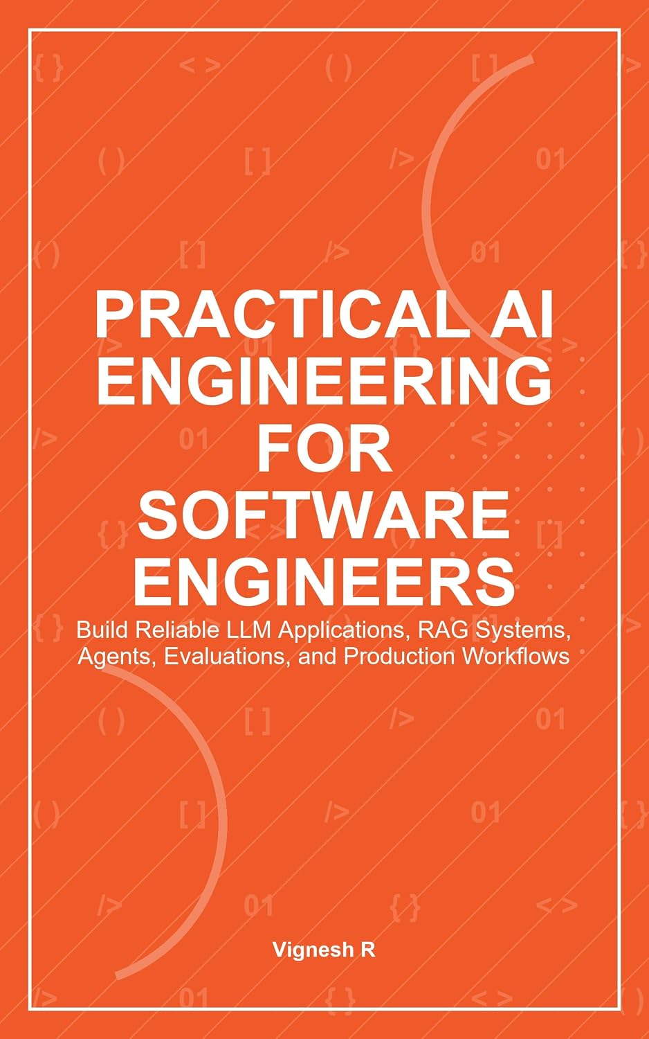 Practical AI Engineering for Software Engineers: Build Reliable LLM Applications, RAG Systems, Agents, Evaluations, and Production Workflows (English Edition) baixar livro de graça