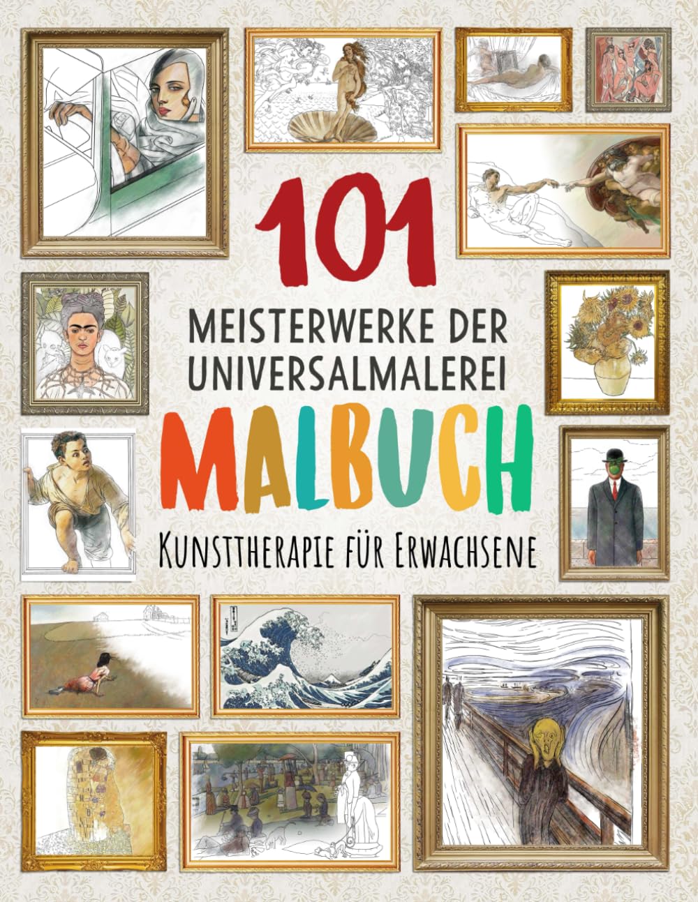 capítulo por capítulo baixar 101 MEISTERWERKE DER UNIVERSALMALEREI MALBUCH: Kunsttherapie für Erwachsene (Verbessere deine Konzentration, entspanne deinen Geist und reduziere den Stress) (German Edition)