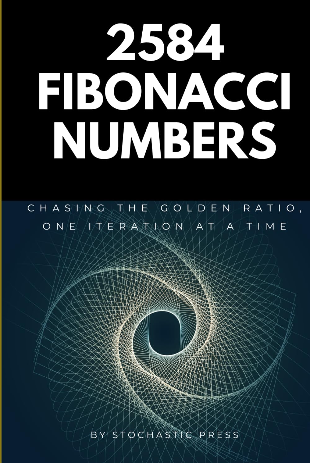 ler totalmente 2584 Fibonacci Numbers: Chasing the Golden Ratio, One Iteration at a Time - A Math Humor Book for Nerds, Geeks, and Data Lovers (6" x 9" Version)