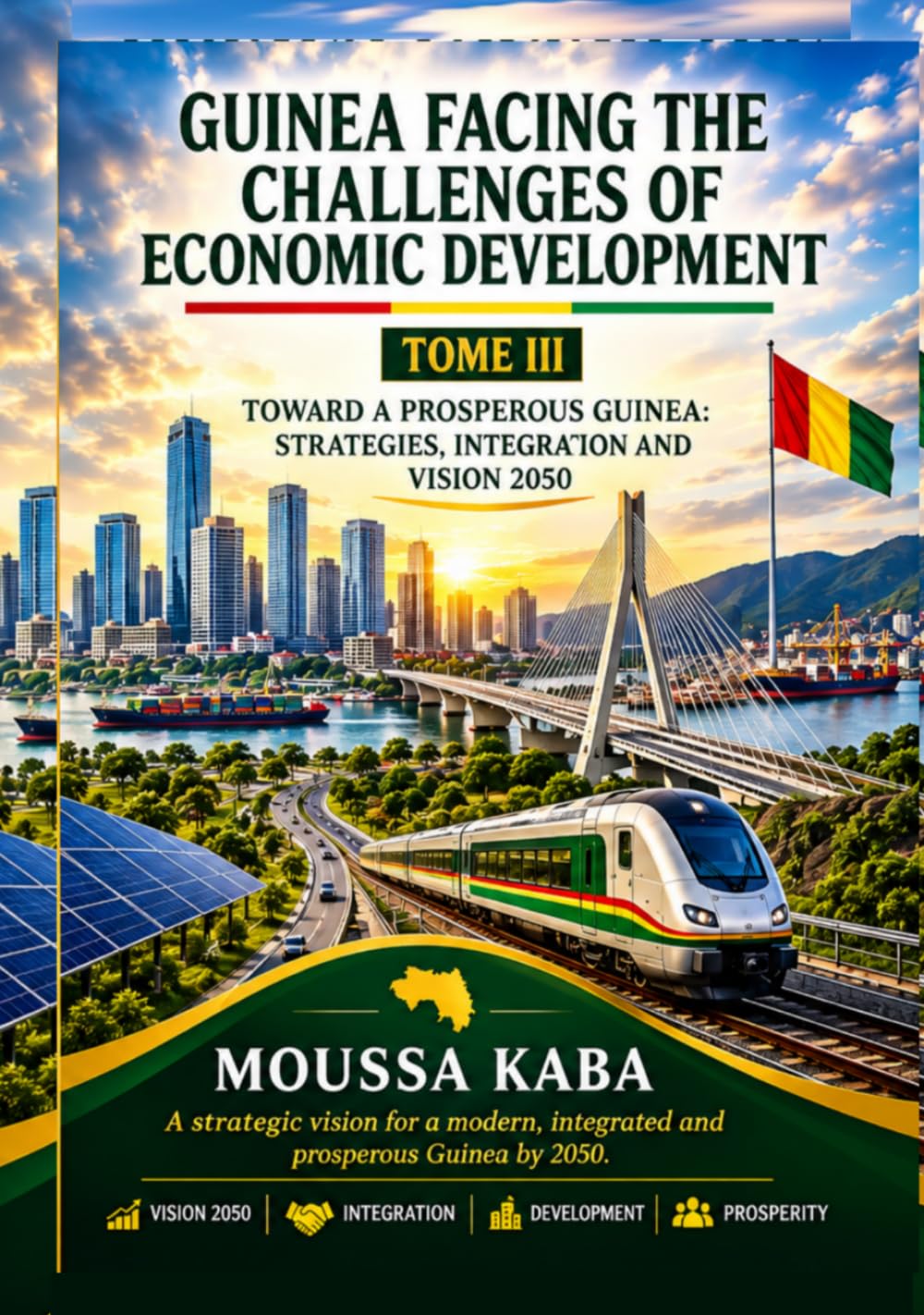 GUINEA FACING THE CHALLENGES OF ECONOMIC DEVELOPMENT: Toward a Prosperous Guinea: Strategies, integration and Vision 2050 baixar livro de graça