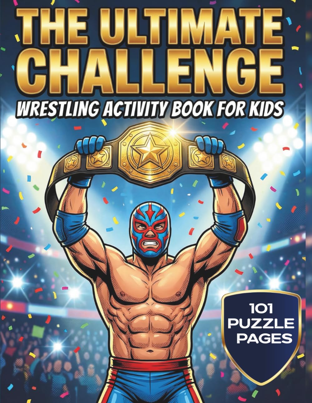 The Ultimate Challenge Wrestling Activity Book for Kids: 101 Wrestling Puzzle Pages Packed with Mazes, Word Searches, Scrambles, and Creative Writing Challenges baixar o livro de graça