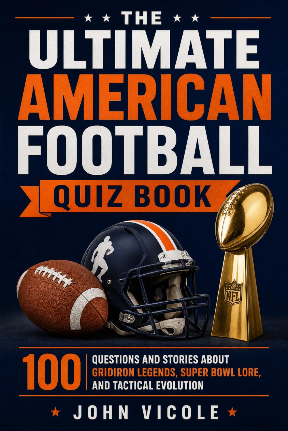 ler totalmente The Ultimate American Football Quiz Book: 100 Questions and Stories about Gridiron Legends, Super Bowl Lore, and Tactical Evolution