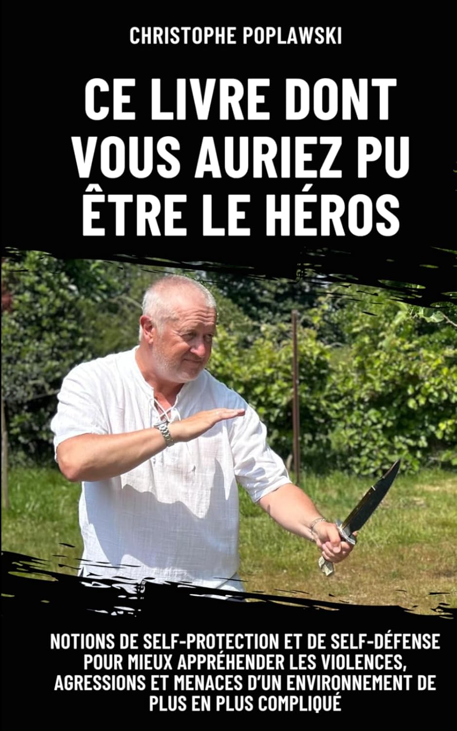 ler totalmente CE LIVRE DONT VOUS AURIEZ PU ETRE LE HEROS: NOTIONS DE SELF-PROTECTION ET DE SELF-DÉFENSE POUR MIEUX APPRÉHENDER LES VIOLENCES, AGRESSIONS ET MENACES... DE PLUS EN PLUS COMPLIQUÉ (French Edition)