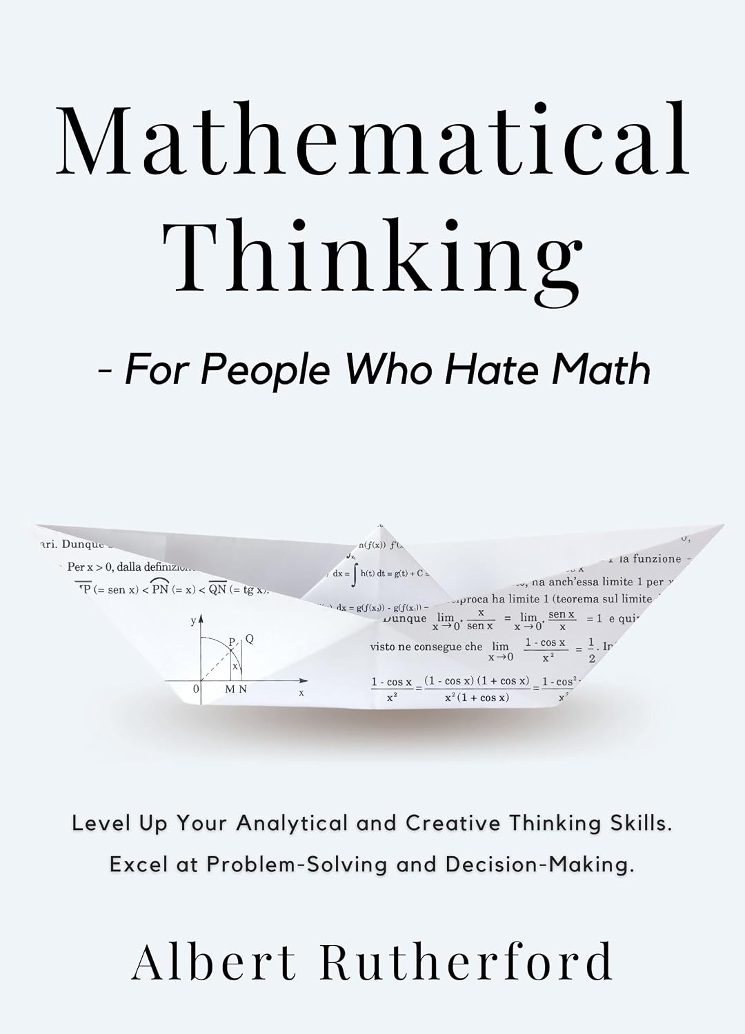 capítulo por capítulo baixar Mathematical Thinking - For People Who Hate Math: Level Up Your Analytical and Creative Thinking Skills. Excel at Problem-Solving and Decision-Making.... Thinking Skills Book 1) (English Edition)