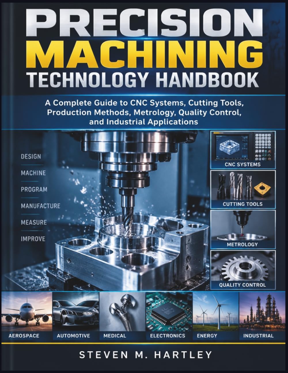 Precision Machining Technology Handbook: A Complete Guide to CNC Systems, Cutting Tools, Production Methods, Metrology, Quality Control, and Industrial Applications baixar o livro de graça