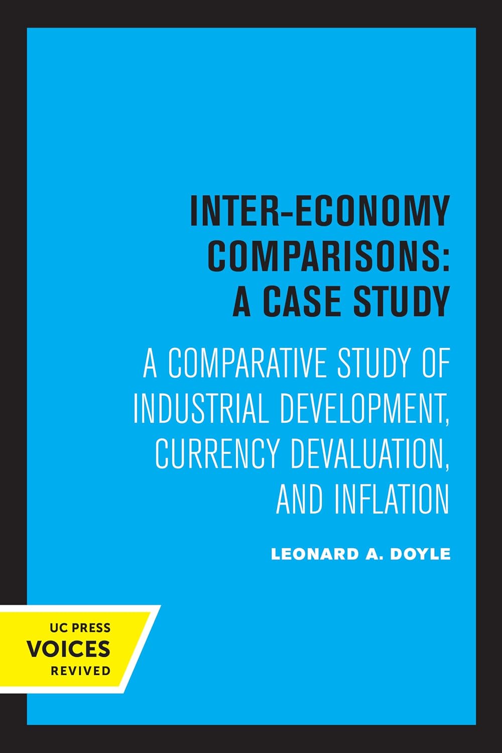 Inter-Economy Comparisons: A Case Study: A Comparative Study of Industrial Development, Currency Devaluation, and Inflation (English Edition)