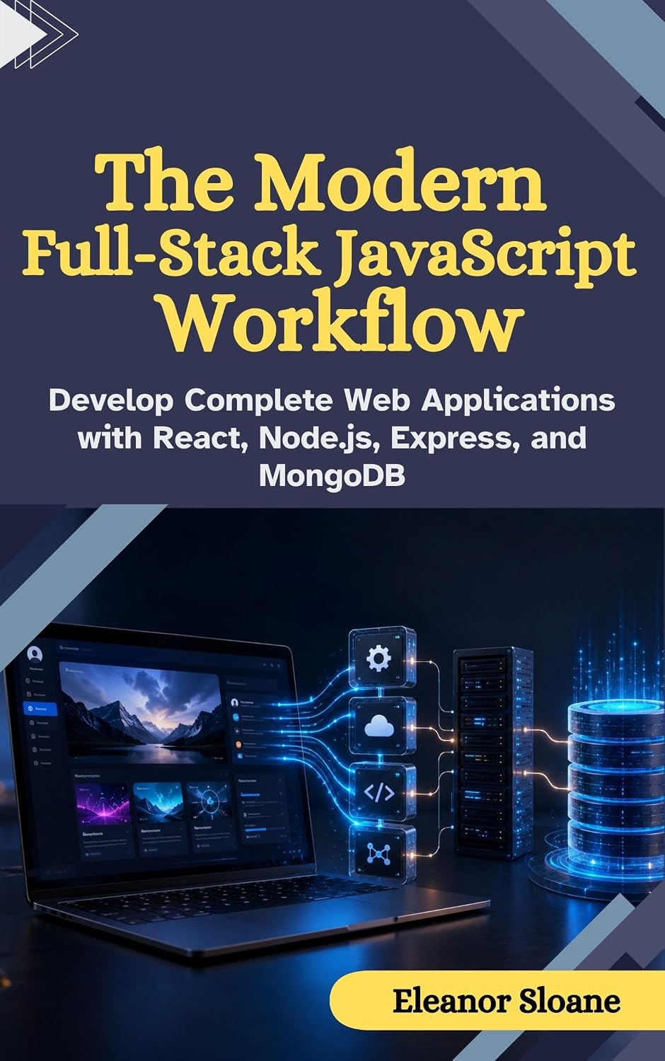 ler totalmente The Modern Full-Stack JavaScript Workflow: Develop Complete Web Applications with React, Node.js, Express, and MongoDB (English Edition)