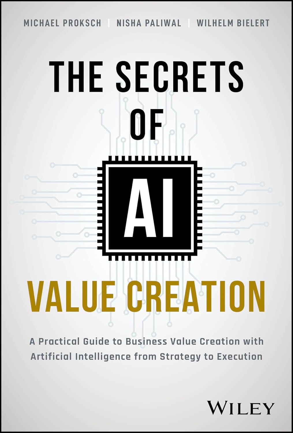 ler totalmente The Secrets of AI Value Creation: A Practical Guide to Business Value Creation with Artificial Intelligence from Strategy to Execution