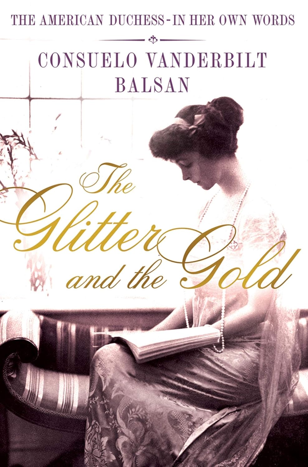 ler totalmente The Glitter and the Gold: The American Duchess---In Her Own Words: The Real-Life Gladys Russell of "The Gilded Age"--In Her Own Words
