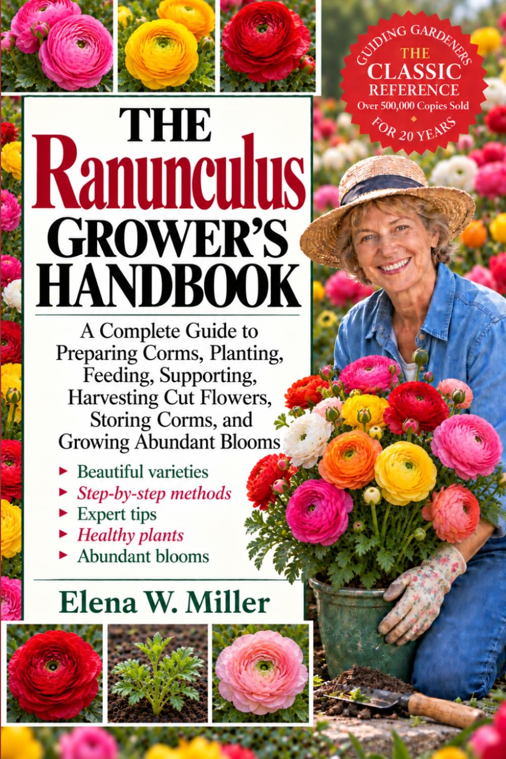 The Ranunculus Grower's Handbook: A Complete Guide to Preparing Corms, Planting, Feeding, Supporting, Harvesting Cut Flowers, Storing Corms, and Growing Abundant Blooms baixar o livro de graça