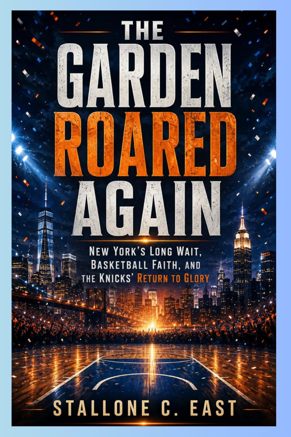 ler totalmente The Garden Roared Again: New York's Long Wait, Basketball Faith, and the Knicks' Return to Glory