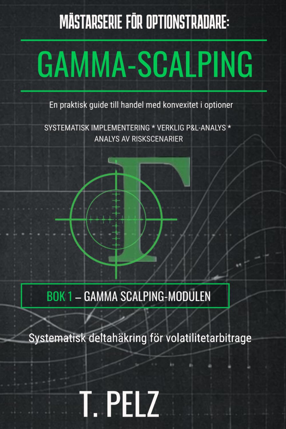 ler totalmente MÄSTARSERIE FÖR OPTIONSTRADARE: GAMMASKALPNING: Systematisk deltahedging för volatilitetsarbitrage (Swedish Edition)